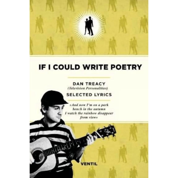 Gregor Kessler,Dan Treacy If I Could Write Poetry: Selected Lyrics (Paperback)