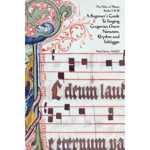 Gregorian Chant for Beginners A Beginner's Guide To Singing Gregorian Chant Notation, Rhythm and Solfeggio, (Paperback)