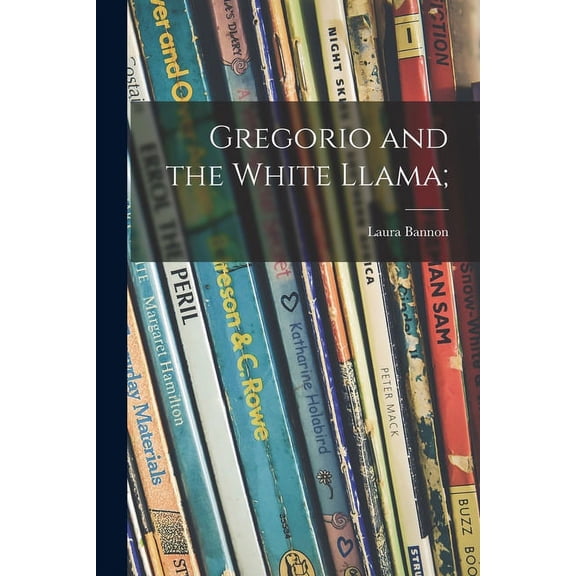 Gregorio and the White Llama;, (Paperback)