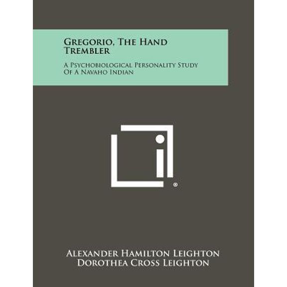 Gregorio, the Hand Trembler: A Psychobiological Personality Study of a Navaho Indian (Paperback)