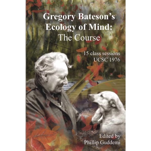 Gregory Bateson's 'Ecology of Mind' - The Course, (Paperback)