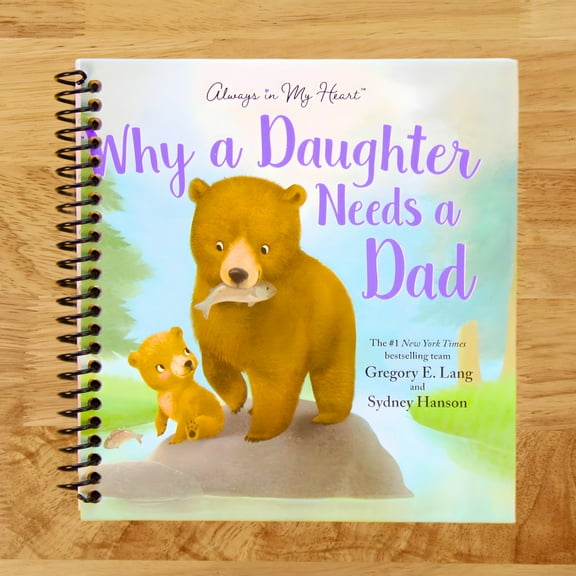 Gregory E. Lang: Why a Daughter Needs a Dad (Spiral Bound)