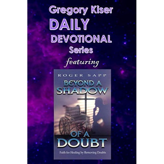 Gregory Kiser Daily Devotional Series: Beyond a Shadow of a Doubt Paperback 1070534501 9781070534503 Gregory L. Kiser, Dr. Roger Sapp