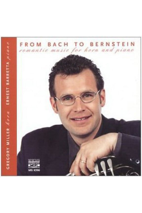 Gregory Miller - From Bach to Bernstein Romantic Music Horn & Piano - Music & Performance - CD