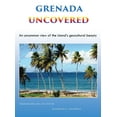 thumbnail image 1 of Grenada Uncovered: An uncommon view of the island's geocultural beauty, (Hardcover), 1 of 1