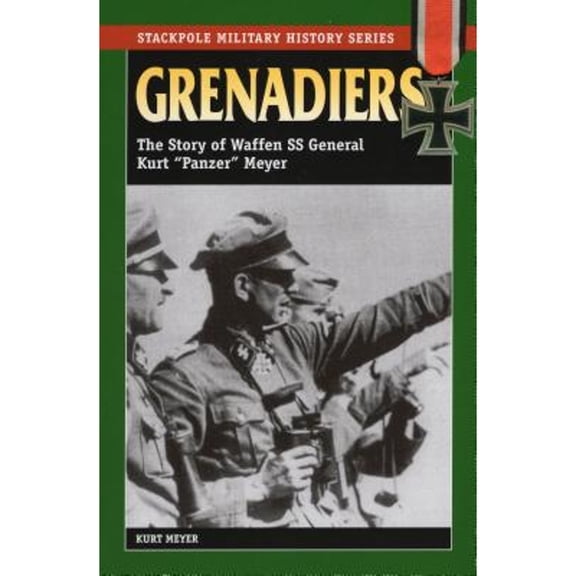 Pre-Owned Grenadiers: The Story of Waffen SS General Kurt "Panzer" Meyer (Stackpole Military History Series), 9780811731973, 0811731979, Paperback, First Edition edition