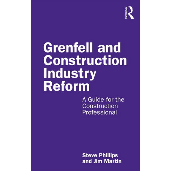 Grenfell and Construction Industry Reform: A Guide for the Construction Professional, (Paperback)