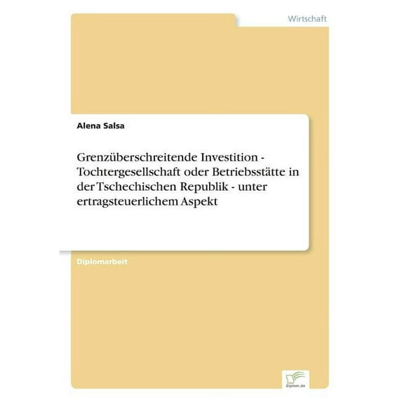 Grenzüberschreitende Investition - Tochtergesellschaft oder Betriebsstätte in der Tschechischen Republik - unter ertrags, (Paperback)