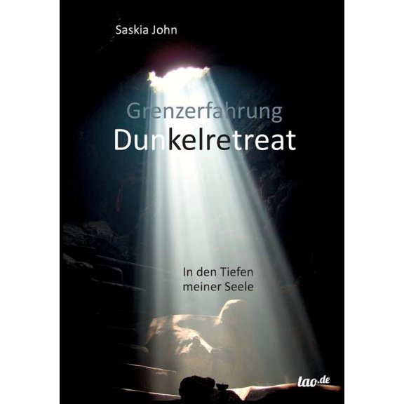 Grenzerfahrung Dunkelretreat: In den Tiefen meiner Seele, (Paperback)