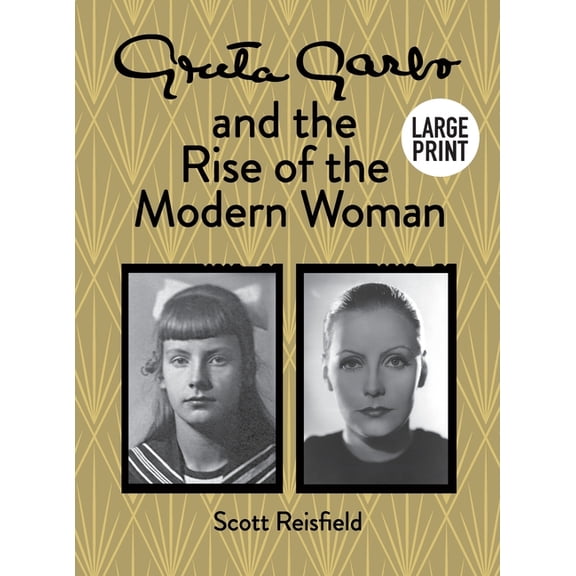 Greta Garbo and the Rise of the Modern Woman LARGE PRINT, (Hardcover)