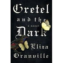 Pre-Owned Gretel and the Dark: A Novel (Hardcover) 1594632553 9781594632556