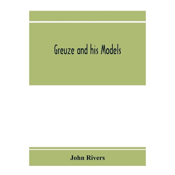 Greuze and his models, (Paperback)