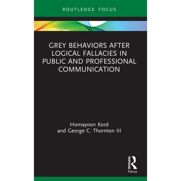 Grey Behaviors after Logical Fallacies in Public and Professional Communication, (Paperback)