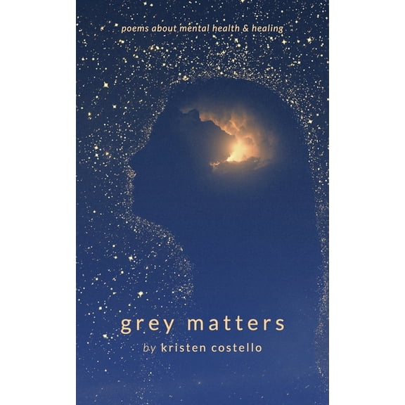 Grey Matters: Poems About Mental Health and Healing, (Paperback)