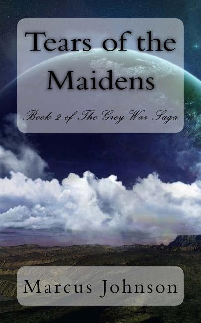 Grey War Saga: Tears of the Maidens (Paperback)