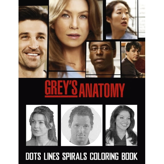 Grey's Anatomy Dots Lines Spirals Coloring Book: New Kind Of Stress Relief Coloring Book For Kids And Adults (Paperback)