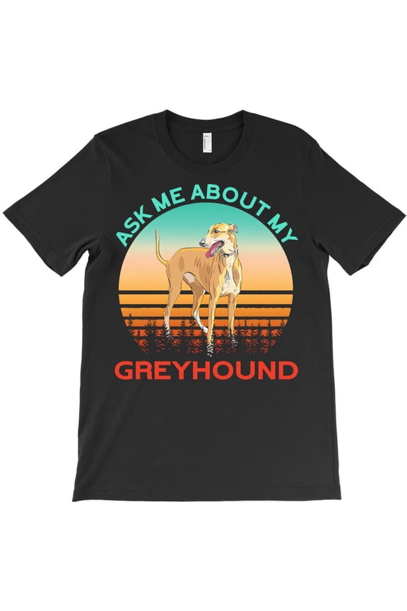 Greyhound Ask Me About My Greyhound Themed Funny and Cute Themed - Viral Tee H20343 T-Shirt, for Men and Women, Up to Size 5XL