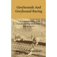 thumbnail image 1 of Greyhounds and Greyhound Racing - A Comprehensive and Popular Survey of Britain's Latest Sport, (Hardcover), 1 of 1