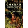 thumbnail image 1 of Greyslaer: A Novel of the American War of Independence in the Mohawk Valley-Complete-All 6 Books in 1 Volume, (Paperback), 1 of 1