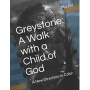 Greystone A Walk with a Child of God A New Direction in Color Paperback 1099647967 9781099647963 MaJel