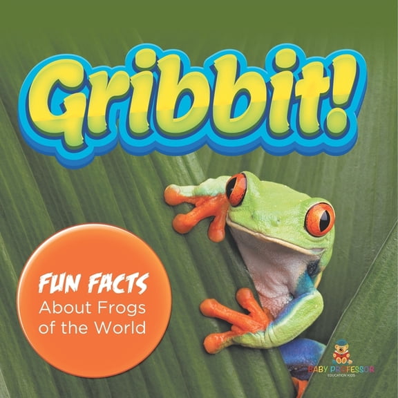 Gribbit! Fun Facts About Frogs of the World, (Paperback)