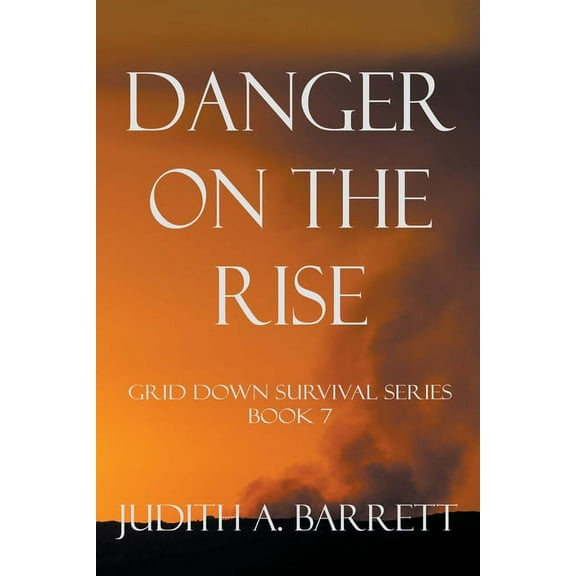 Grid Down Survival Danger on the Rise, Book 7, (Paperback)