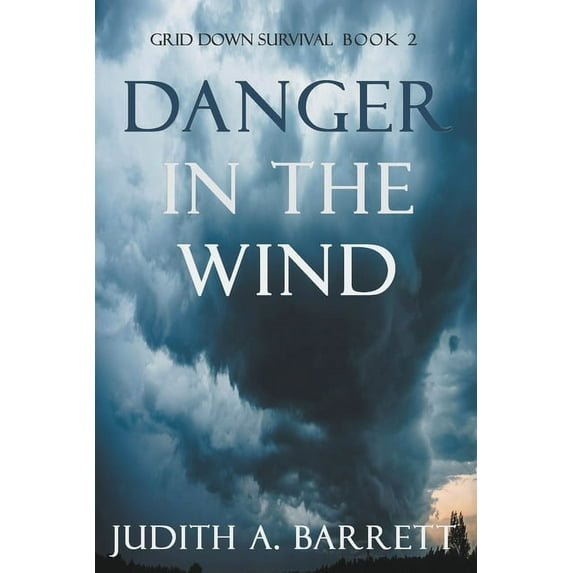 Grid Down Survival Thriller Danger in the Wind, Book 2, (Paperback)