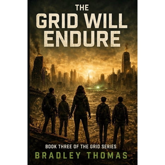 The Grid The Grid Will Endure: Book 3 of the Grid Series I a Dystopian Thriller of Control, Survival and Hidden Truths I a World , Book 3, (Paperback)