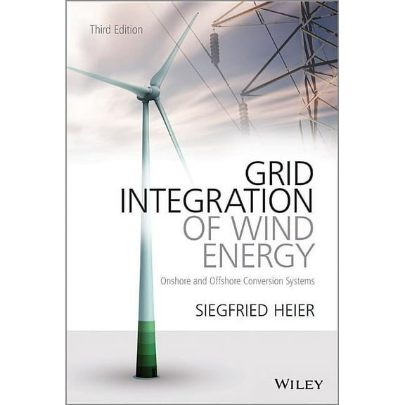 Grid Integration of Wind Energy: Onshore and Offshore Conversion Systems, (Hardcover)