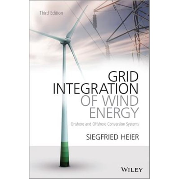 Pre-Owned Grid Integration of Wind Energy: Onshore and Offshore Conversion Systems (Hardcover)