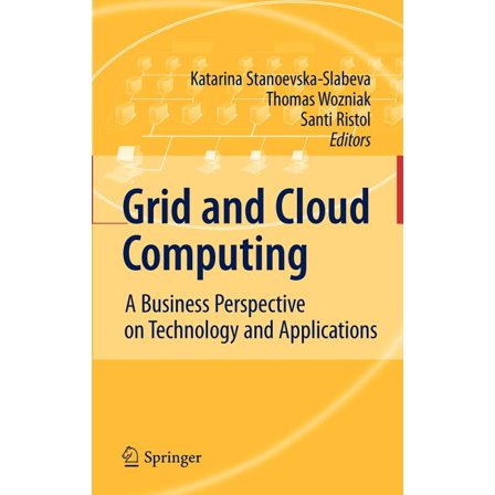 Grid and Cloud Computing: A Business Perspective on Technology and Applications, (Hardcover)