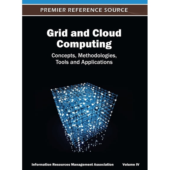 Grid and Cloud Computing: Concepts, Methodologies, Tools and Applications ( Volume 4 ), (Hardcover)
