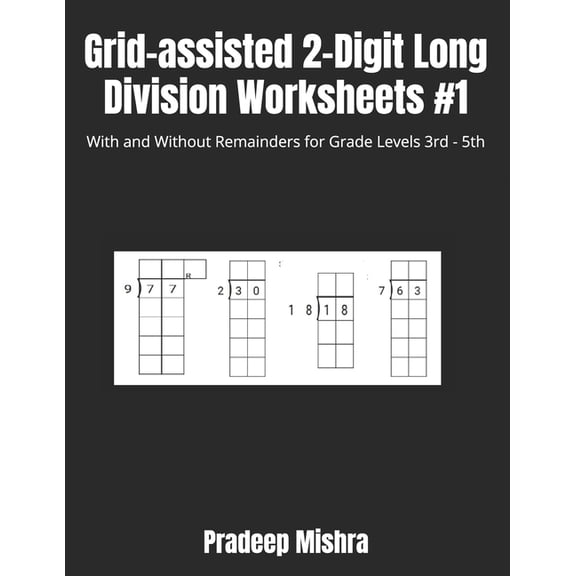 Grid-assisted 2-Digit Long Division Worksheets #1: With and Without Remainders for Grade Levels 3rd - 5th, (Paperback)