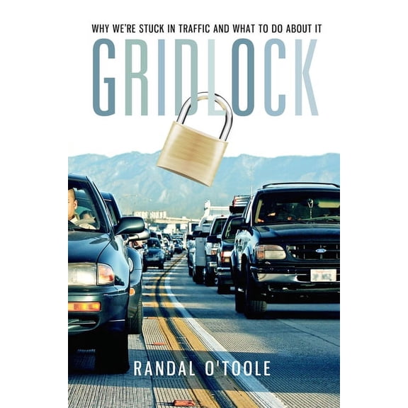 Gridlock : Why We're Stuck in Traffic and What to Do About It (Hardcover)
