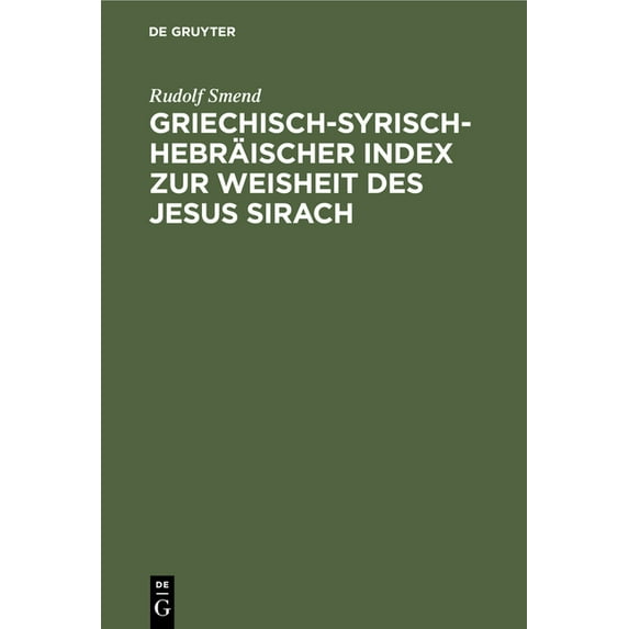 Griechisch-Syrisch-Hebräischer Index Zur Weisheit Des Jesus Sirach: Mit Unterstützung Der Königlichen Gesellschaft Der W, (Hardcover)