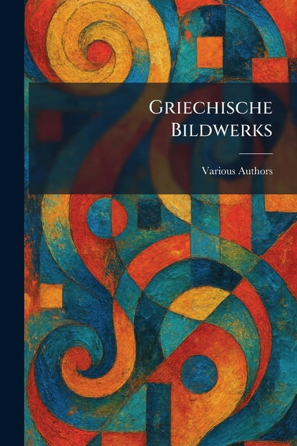 Griechische Bildwerks, (Paperback)