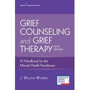 Grief Counseling and Grief Therapy: A Handbook for the Mental Health Practitioner, 5th ed. (Paperback)
