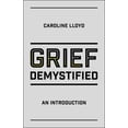 thumbnail image 1 of Pre-Owned Grief Demystified: An Introduction (Paperback) 1785923137 9781785923135, 1 of 1