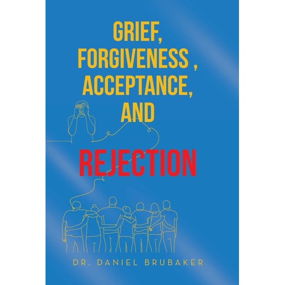 Grief, Forgiveness, Acceptance, and Rejection, (Hardcover)