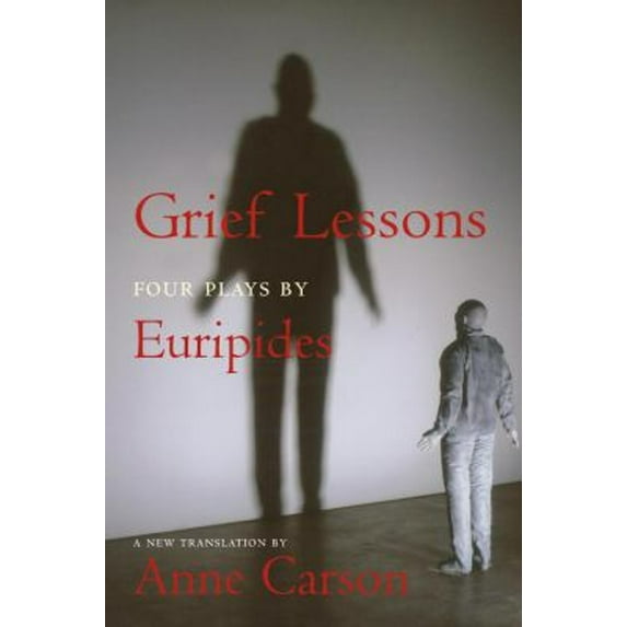 Pre-Owned Grief Lessons: Four Plays by Euripides (Hardcover) 1590171802 9781590171806