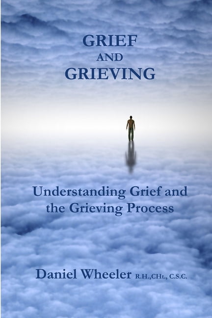 Grief and Grieving: Understanding Grief and the Grieving Process ...