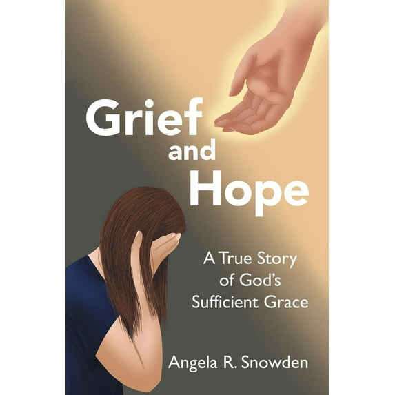 Grief and Hope: A True Story of God's Sufficient Grace, (Paperback)