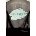 thumbnail image 1 of Grieve Yourself : A Novel (Paperback), 1 of 1