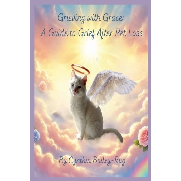Grieving with Grace: A Guide to Grief After Pet Loss, (Paperback)