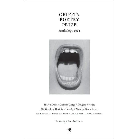 Griffin Poetry Prize Anthology The 2022 Griffin Poetry Prize Anthology: A Selection of the Shortlist, (Paperback)