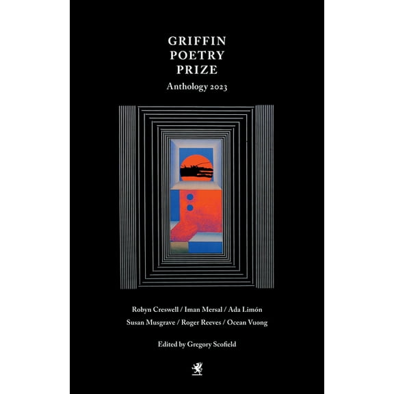 Griffin Poetry Prize Anthology The 2023 Griffin Poetry Prize Anthology: A Selection of the Shortlist, (Paperback)