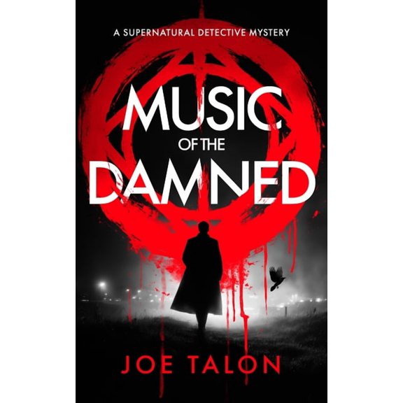 Griffin Woodbury Supernatural Detective Music of the Damned: A Supernatural Detective Thriller of Demons, Cults, and Dark Magic, Book 1, (Paperback)