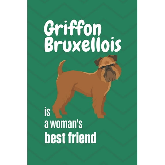 Griffon Bruxellois is a woman's Best Friend : For Griffon Bruxellois Dog Fans