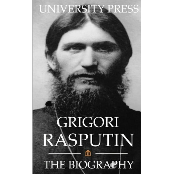Grigori Rasputin: The Biography (Paperback)
