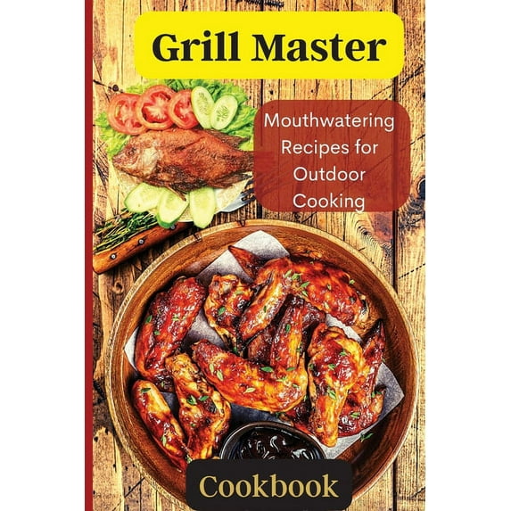 Grill Master: Delicious Smoky Menu for Home Cooking Deliciousness, (Paperback)